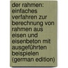 Der Rahmen: Einfaches Verfahren Zur Berechnung Von Rahmen Aus Eisen Und Eisenbeton Mit Ausgeführten Beispielen (German Edition) door Gehler Willy