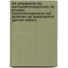 Die Arbeitsweise Der Wechselstrommaschinen, Für Physiker, Maschineningenieure Und Studenten Der Elektrotechnik (German Edition) by Emde Fritz