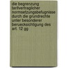 Die Begrenzung Tarifvertraglicher Normsetzungsbefugnisse Durch Die Grundrechte Unter Besonderer Beruecksichtigung Des Art. 12 Gg door Marc Hirschmann