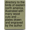 Directory to the Birds of Eastern North America, Illustrated With Many Wood Cuts and ... Plates Drawn and Engraved by the Author by C.J. (Charles Johnson) Maynard