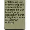 Entstehung Und Entwicklung Des Spartanischen Ephorats Bis Zur Beseitigung Desselben Durch König Kleomenes Iii. (German Edition) door Dum Georg