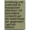 Erziehung Und Unterricht Im Klassischen Alterthum: Mit Besonderer Rücksicht Auf Die Bedürfnisse Der Gegenwart (German Edition) door Grasberger Lorenz