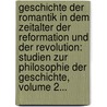 Geschichte Der Romantik In Dem Zeitalter Der Reformation Und Der Revolution: Studien Zur Philosophie Der Geschichte, Volume 2... door Julian Schmidt