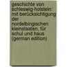 Geschichte Von Schleswig-Holstein: Mit Berücksichtigung Der Nordelbingischen Kleinstaaten, Für Schul Und Haus (German Edition) by Handelmann Heinrich