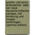 Goethe Und Seine Widersacher: Oder, Der Neue Deutsche Kritische Parnass, Mit Einleitung Und Einigen Seitenfugen (German Edition)