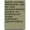 Goethe Und Seine Widersacher: Oder, Der Neue Deutsche Kritische Parnass, Mit Einleitung Und Einigen Seitenfugen (German Edition) door Reck Karl