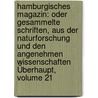 Hamburgisches Magazin: Oder Gesammelte Schriften, Aus Der Naturforschung Und Den Angenehmen Wissenschaften Überhaupt, Volume 21 by Unknown