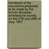 Handbook of the excursions proposed to be made by the Lincoln Diocesan Architectural Society, on the 27th and 28th of May, 1857. door Edward Trollope