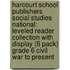 Harcourt School Publishers Social Studies National: Leveled Reader Collection with Display (6 Pack) Grade 6 Civil War to Present