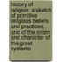 History of Religion: A Sketch of Primitive Religious Beliefs and Practices, and of the Origin and Character of the Great Systems