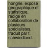 Hongrie. Exposé géographique et statistique, rédigé en collaboration de plusieurs spécialistes. Traduit par F. Schwiedland. door Károly Keleti