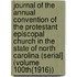 Journal of the Annual Convention of the Protestant Episcopal Church in the State of North Carolina (Serial] (Volume 100Th(1916))