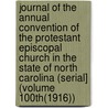 Journal of the Annual Convention of the Protestant Episcopal Church in the State of North Carolina (Serial] (Volume 100Th(1916)) door Episcopal Church. Diocese Of Carolina