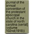 Journal of the Annual Convention of the Protestant Episcopal Church in the State of North Carolina (Serial] (Volume 102Nd(1918))