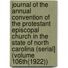 Journal of the Annual Convention of the Protestant Episcopal Church in the State of North Carolina (Serial] (Volume 106Th(1922)) door Episcopal Church. Diocese Of Carolina