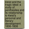 Kleist and the Tragic Ideal: A Study of Penthesilea and Its Relationship to Kleist's Personal and Literary Development 1806-1808 by Hilda M. Brown
