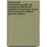 Kommunale Submissions-Politik: Die Vergebung Öffentlicher Arbeiten in Mannheim; Bearb. Nach Amtlichem Material (German Edition) by Dörner Max