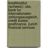 Kreditinstitut (Schweiz): Ubs, Bank Fur Internationalen Zahlungsausgleich, Credit Suisse, Postfinance, Zurich Financial Services door Quelle Wikipedia