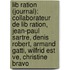 Lib Ration (Journal): Collaborateur de Lib Ration, Jean-Paul Sartre, Denis Robert, Armand Gatti, Wilfrid Est Ve, Christine Bravo