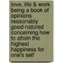 Love, Life & Work Being a Book of Opinions Reasonably Good-Natured Concerning How to Attain the Highest Happiness for One's Self