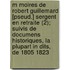 M Moires de Robert Guillemard [Pseud.] Sergent En Retraite (2); Suivis de Documens Historiques, La Plupart in Dits, de 1805 1823