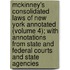 McKinney's Consolidated Laws of New York Annotated (Volume 4); With Annotations from State and Federal Courts and State Agencies
