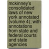 McKinney's Consolidated Laws of New York Annotated (Volume 4); With Annotations from State and Federal Courts and State Agencies door New York State