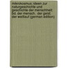 Mikrokosmus; Ideen Zur Naturgeschichte Und Geschichte Der Menschheit: Bd. Der Mensch.  Der Geist.  Der Weltlauf (German Edition) door Lotze Hermann