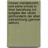 Moses Mendelssohn Und Seine Schule in Ihrer Beziehung Zur Aufgabe Des Neuen Jahrhunderts Der Alten Zeitrechnung (German Edition) by Ludwig Steinheim Salomon