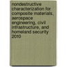 Nondestructive Characterization For Composite Materials, Aerospace Engineering, Civil Infrastructure, And Homeland Security 2010 by Peter Shull