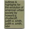 Outlines & Highlights For The Evolution Of American Urban Society By Howard P. Chudacoff, Judith E. Smith, Judith E. Smith, Isbn by Cram101 Textbook Reviews