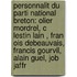 Personnalit Du Parti National Breton: Olier Mordrel, C Lestin Lain , Fran Ois Debeauvais, Francis Gourvil, Alain Guel, Job Jaffr