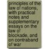 Principles of the Law of Nations, with Practical Notes and Supplementary Essays on the Law of Blockade, and on Contraband of War