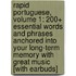 Rapid Portuguese, Volume 1: 200+ Essential Words and Phrases Anchored Into Your Long-Term Memory with Great Music [With Earbuds]