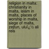 Religion in Malta: Christianity in Malta, Islam in Malta, Places of Worship in Malta, Siege of Malta, Zejtun, Uluï¿½ Ali Reis door Books Llc