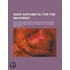 Shop Arithmetic for the Machinist; A Treatise Dealing with Common Machine Shop and Tool-Room Problems and Arithmetical Processes