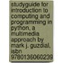 Studyguide For Introduction To Computing And Programming In Python, A Multimedia Approach By Mark J. Guzdial, Isbn 9780136060239