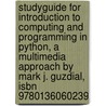 Studyguide For Introduction To Computing And Programming In Python, A Multimedia Approach By Mark J. Guzdial, Isbn 9780136060239 by Cram101 Textbook Reviews