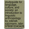 Studyguide For Language, Culture, And Society: An Introduction To Linguistic Anthropology By Zdenek Salzmann, Isbn 9780813343426 door Cram101 Textbook Reviews