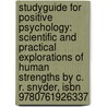 Studyguide For Positive Psychology: Scientific And Practical Explorations Of Human Strengths By C. R. Snyder, Isbn 9780761926337 door Cram101 Textbook Reviews