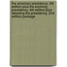 The American Presidency, 6th Edition Plus the Evolving Presidency, 4th Edition Plus Debating the Presidency, 2nd Edition Package by Sidney M. Milkis