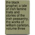 The Black Prophet: A Tale Of Irish Famine Traits And Stories Of The Irish Peasantry, The Works of William Carleton, Volume Three