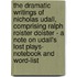 The Dramatic Writings of Nicholas Udall, Comprising Ralph Roister Doister - a Note on Udall's Lost Plays- Notebook and Word-list