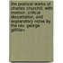 The Poetical Works of Charles Churchill. With memoir, critical dissertation, and explanatory notes by the Rev. George Gilfillan.