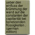 Ueber Den Einfluss Der Krümmung Der Wand Auf Die Constanten Der Capillarität Bei Benetzenden Flüssigkeiten . (German Edition)