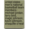 United States Men's National Basketball Team Members: Michael Jordan, Larry Bird, Magic Johnson, Kevin Johnson, Shaquille O'Neal door Books Llc