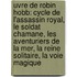 Uvre de Robin Hobb: Cycle de L'Assassin Royal, Le Soldat Chamane, Les Aventuriers de La Mer, La Reine Solitaire, La Voie Magique