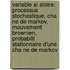 Variable Al Atoire: Processus Stochastique, Cha Ne de Markov, Mouvement Brownien, Probabilit Stationnaire D'Une Cha Ne de Markov