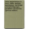 Vetus Testamentum in Novo: Hälfte. Episteln, Apokalypse, Nachträge Und Berichtigungen, Parallelen-Verzeichnis (German Edition) door Dittmar Wilhelm