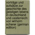 Vorträge Und Aufsätze Zur Geschichte Des Geistigen Lebens in Deutschland Und Oesterreich: Von Wilhelm Scherer (German Edition)